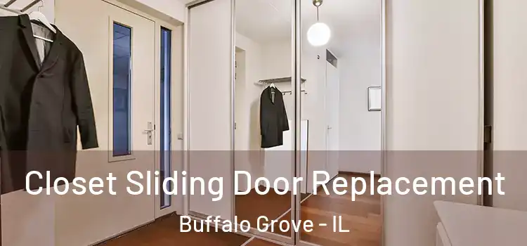 Closet Sliding Door Replacement Buffalo Grove - IL