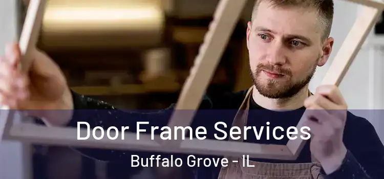  Door Frame Services Buffalo Grove - IL