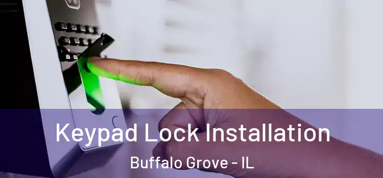 Keypad Lock Installation Buffalo Grove - IL