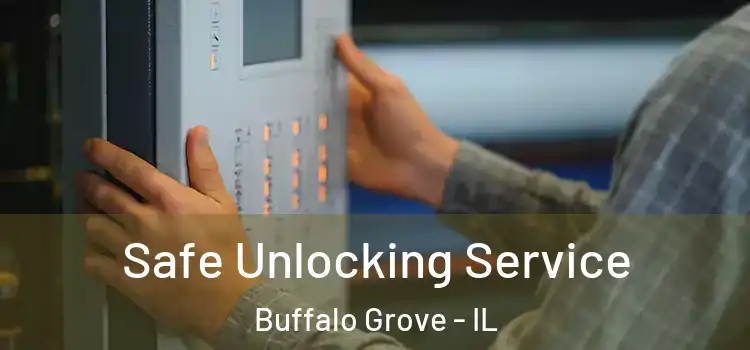 Safe Unlocking Service Buffalo Grove - IL